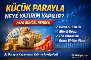 Küçük Parayla Neye Yatırım Yapılır? (2026 Yeni Başlayanlar Rehberi)