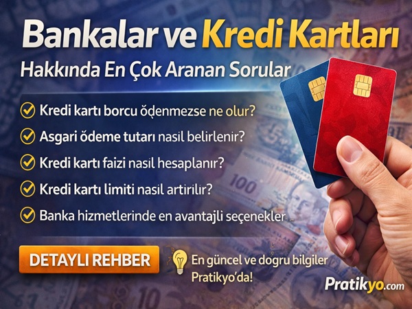 Kredi Kartı ve Bankalar Hakkında En Çok Aranan Sorular (2026 Güncel Rehber)