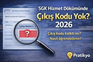 SGK Hizmet Dökümünde İşten Çıkış Kodu Neden Görünmüyor? (2026 Güncel)