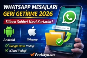 WhatsApp Mesajları Geri Getirme 2026 (Android & iPhone)