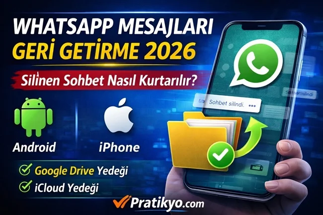 WhatsApp Mesajları Geri Getirme 2026 (Android & iPhone)