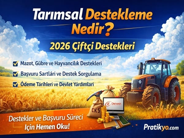 Tarımsal Destekleme Nedir? 2026 Çiftçi Destekleri ve Başvuru Rehberi