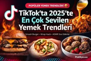 TikTok’ta 2025’te En Çok Sevilen Yemek Trendleri