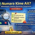 Numara Kime Ait? Bilinmeyen Telefon Numarası Sorgulama (2026)