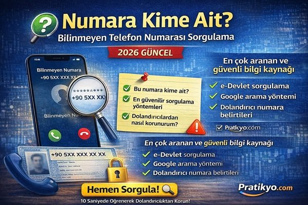 Numara Kime Ait? Bilinmeyen Telefon Numarası Sorgulama (2026)