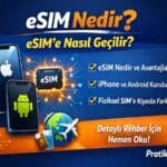 eSIM Nedir? eSIM’e Nasıl Geçilir? iPhone ve Android Rehberi (2026)