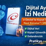 Dijital Ayak İzi Nedir? e-Devlet’te Kişisel Veriler Nasıl Korunur? (2026)