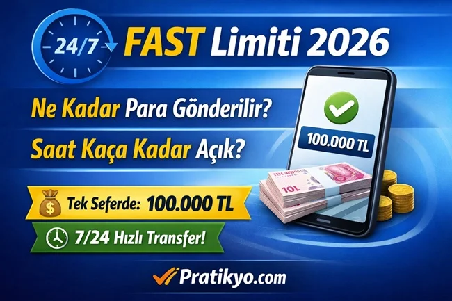 FAST Limiti 2026: Tek Seferde Ne Kadar? Saat Kaça Kadar Açık?