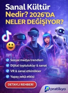 Sanal Kültür Nedir? 2026’da Dijital Kültür ve İnternet Alışkanlıkları