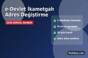 e-Devlet İkametgah Adresi Değiştirme Nasıl Yapılır? (2026)