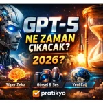 GPT-5 Ne Zaman Çıkacak? (2026 Büyük Yapay Zeka Devrimi)