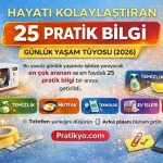Hayatı Kolaylaştıran 25 Pratik Bilgi ve Günlük Yaşam Tüyosu (2026)