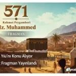 571 Rahmet Peygamberi Hz. Muhammed Fragman (2026) – Film Konusu ve Tüm Detaylar