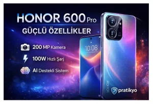 Honor 600 Pro Özellikleri (2026) – Fiyat, Kamera ve Detaylı İnceleme