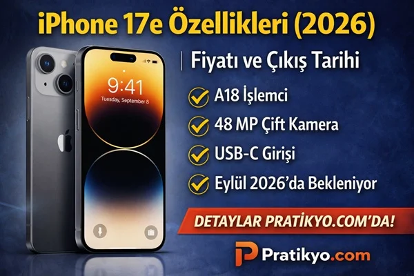 iPhone 17e Özellikleri (2026) | Fiyatı ve Çıkış Tarihi