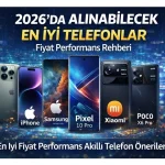 2026’da Alınabilecek En İyi Telefonlar: Fiyat Performans Telefon Rehberi