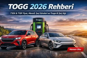 TOGG 2026 Rehberi: T10X & T10F Fiyat, Menzil, Şarj ve Trugo