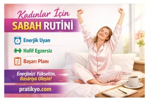 Kadınlar İçin Sabah Rutini 2026: Enerjik Uyanma, Başarı ve Verimli Gün Rehberi