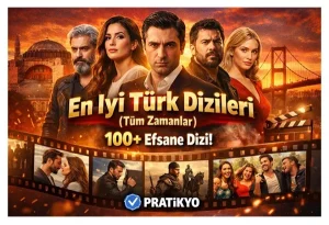 En İyi Türk Dizileri (Tüm Zamanlar) – İzlenmesi Gereken 100+ Dizi (2026)