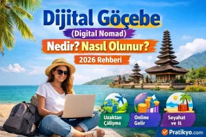 Dijital Göçebe Nedir? Digital Nomad Nasıl Olunur? (2026 Rehberi)