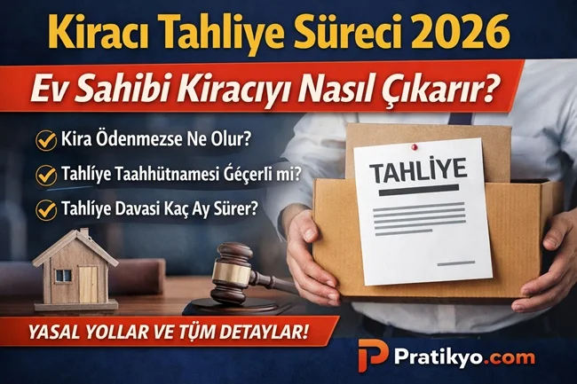 Kiracı Tahliye Süreci 2026 | Ev Sahibi Nasıl Çıkarır?