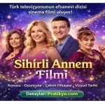 Sihirli Annem Filmi: Konusu, Oyuncuları ve Vizyon Tarihi (2026)