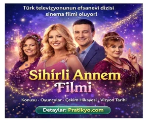 Sihirli Annem Filmi: Konusu, Oyuncuları ve Vizyon Tarihi (2026)