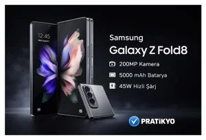Samsung Galaxy Z Fold8 Özellikleri (2026) – Tüm Sızıntılar, Fiyat ve Çıkış Tarihi
