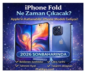 iPhone Fold Ne Zaman Çıkacak? Özellikleri ve Fiyatı (2026)