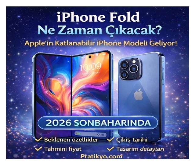 iPhone Fold Ne Zaman Çıkacak? Özellikleri ve Fiyatı (2026)