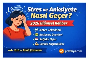 Stres ve Anksiyete Nasıl Geçer? 2026 Güncel ve Bilimsel Yöntemler