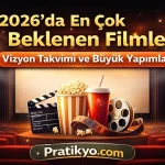 2026’da En Çok Beklenen Filmler | Vizyon Takvimi ve Büyük Yapımlar