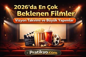 2026’da En Çok Beklenen Filmler | Vizyon Takvimi ve Büyük Yapımlar