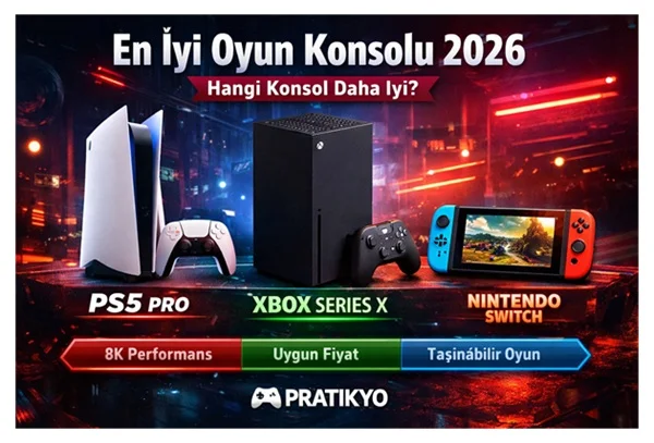 En İyi Oyun Konsolu 2026 (PS5, PS5 Pro, Xbox Karşılaştırması)