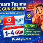 Numara Taşıma Kaç Gün Sürer? Operatörlere Göre Süreler (2026)