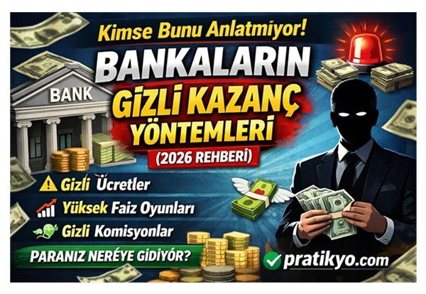 Kimse Bunu Anlatmıyor: Bankaların Gizli Kazanç Yöntemleri (2026 Rehberi)