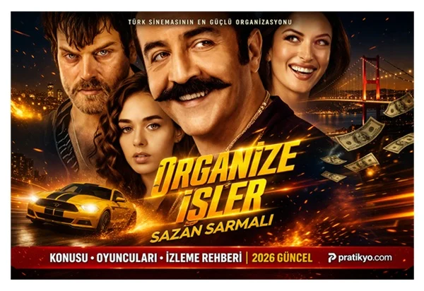 Organize İşler Sazan Sarmalı: Konusu, Oyuncuları, Gizli Detaylar ve İzleme Rehberi (2026)
