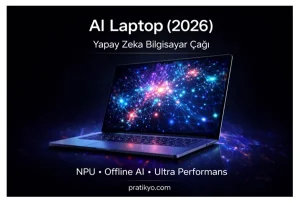 AI Laptop Nedir? 2026 Yapay Zeka Bilgisayar Rehberi