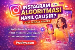 Instagram Algoritması Nasıl Çalışır? 2026 Güncel Rehber