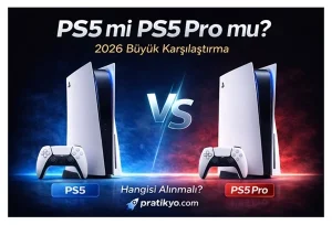 PS5 mi PS5 Pro mu? 2026 Karşılaştırma