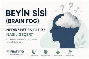 Beyin Sisi (Brain Fog) Nedir? Neden Olur ve Nasıl Geçer?