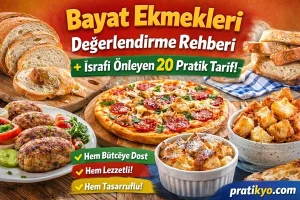 Bayat Ekmek Nasıl Değerlendirilir? 20 Pratik Tarif