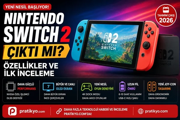 Nintendo Switch 2 Çıktı mı? Özellikler, Fiyat ve İlk İnceleme
