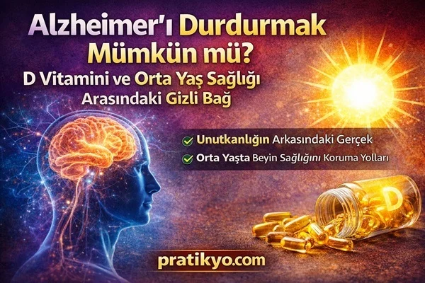Alzheimer’ı Önlemek Mümkün mü? D Vitamini ve Beyin Sağlığı (2026)