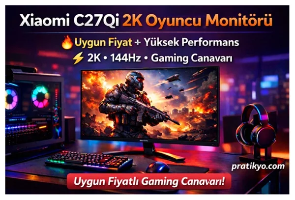 Xiaomi C27Qi 2K Oyuncu Monitörü (2026) – Uygun Fiyatlı 144Hz Gaming Monitör