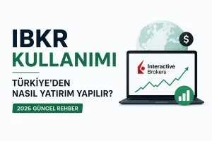 IBKR Kullanımı: Türkiye’den Nasıl Yatırım Yapılır?
