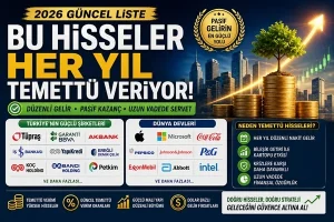 Bu Hisseler Her Yıl Temettü Veriyor! 2026 Güncel Liste