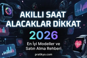 Akıllı Saat Alacaklar Dikkat 2026: En İyi Modeller ve Satın Alma Rehberi