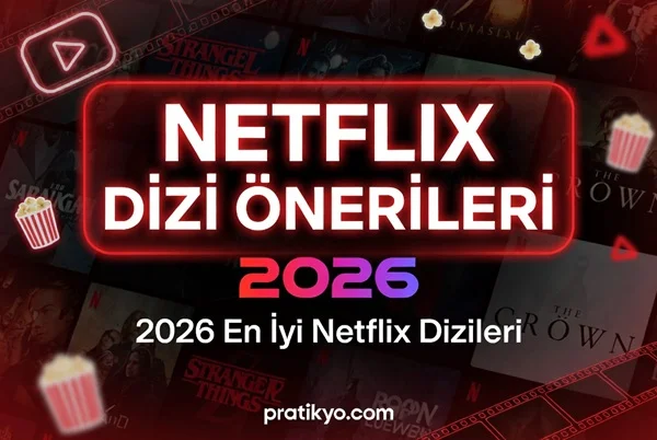 Netflix Dizi Önerileri 2026: En İyi 25 Dizi ve Mutlaka İzlenmesi Gerekenler