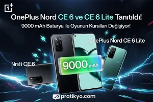 OnePlus Nord CE 6 ve CE 6 Lite Tanıtıldı: 9000 mAh Batarya ile Oyunun Kuralları Değişiyor!